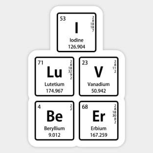 I LuV BeEr (I love beer) in Element Symbols Sticker